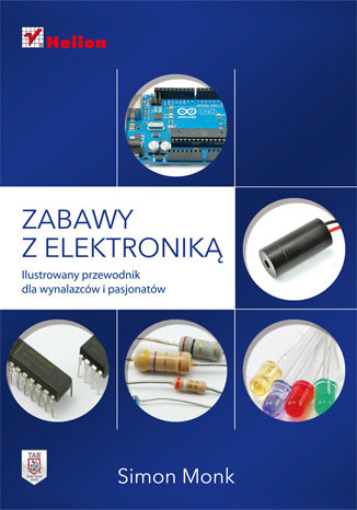 Okładka książki Zabawy z elektroniką. Ilustrowany przewodnik dla wynalazców i pasjonatów