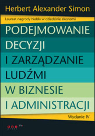 Okładka: Podejmowanie decyzji i zarządzanie ludźmi w biznesie i administracji. Wydanie IV
