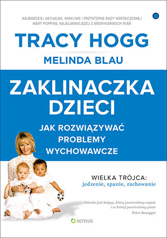 Zaklinaczka Dzieci Jak Rozwiazywac Problemy Wychowawcze Ksiazka Ebook Audiobook Tracy Hogg Melinda Blau Ksiegarnia Psychologiczna Sensus Pl
