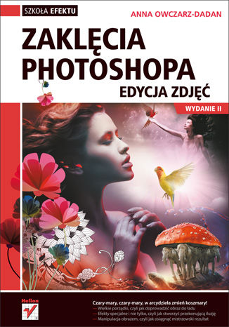 Zaklęcia Photoshopa. Edycja zdjęć. Wydanie II Anna Owczarz-Dadan - okładka audiobooks CD