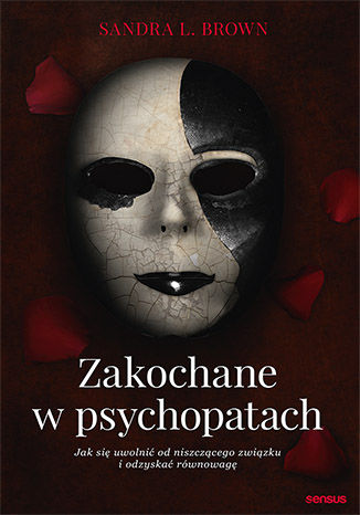 Okładka książki/ebooka Zakochane w psychopatach. Jak się uwolnić od niszczącego związku i odzyskać równowagę