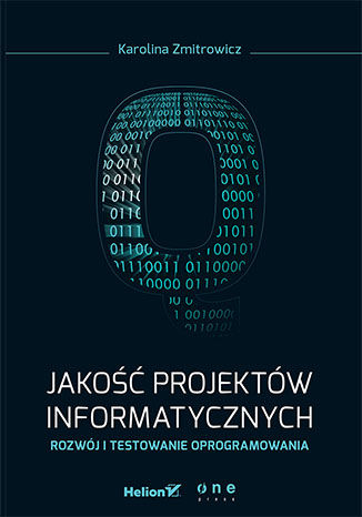 Jakość projektów informatycznych. Rozwój i testowanie oprogramowania Karolina Zmitrowicz - okładka książki
