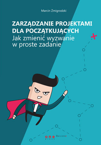 Zarządzanie projektami dla początkujących. Jak zmienić wyzwanie w proste zadanie Marcin Żmigrodzki - okładka audiobooks CD