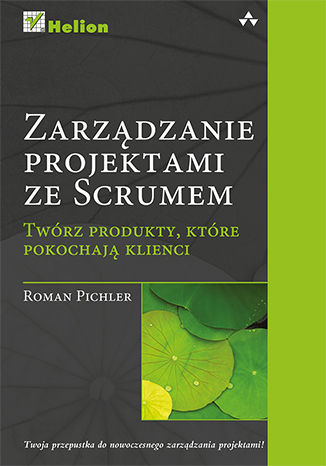 Zarządzanie projektami ze Scrum. Twórz produkty, które pokochają klienci Roman Pichler - okładka audiobooks CD