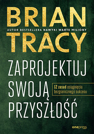 Zaprojektuj swoją przyszłość. 12 zasad osiągnięcia bezgranicznego sukcesu Brian Tracy - okładka audiobooka MP3