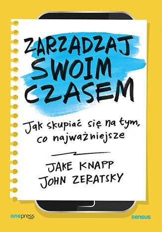 Okładka: Zarządzaj swoim czasem. Jak skupiać się na tym, co najważniejsze
