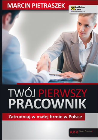 Okładka książki Twój pierwszy pracownik. Zatrudniaj w małej firmie w Polsce