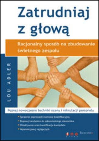 Okładka: Zatrudniaj z głową. Racjonalny sposób na zbudowanie świetnego zespołu