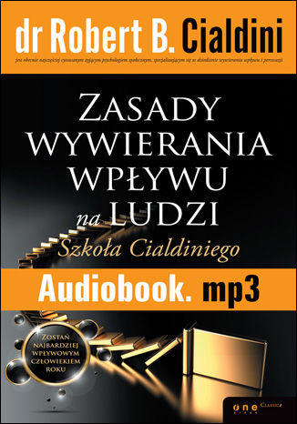 Zasady wywierania wpływu na ludzi. Szkoła Cialdiniego Robert B. Cialdini, Ph.D. - okładka książki