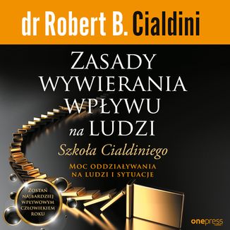 Zasady wywierania wpływu na ludzi. Szkoła Cialdiniego Robert B. Cialdini - okładka audiobooka MP3