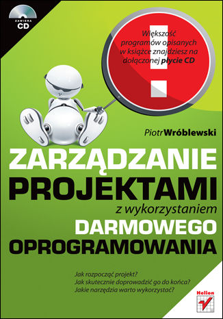 Zarządzanie projektami z wykorzystaniem darmowego oprogramowania Piotr Wróblewski - okładka książki