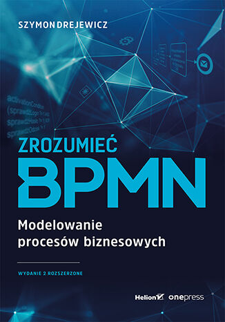 Okładka:Zrozumieć BPMN. Modelowanie procesów biznesowych rozszerzone 