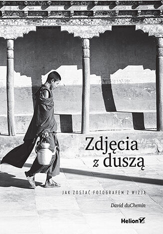 Okładka: Zdjęcia z duszą. Jak zostać fotografem z wizją