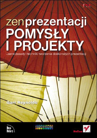 Okładka: Zen prezentacji - pomysły i projekty. Jasne zasady i techniki tworzenia doskonałych prezentacji