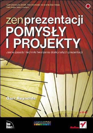 Okładka: Zen prezentacji - pomysły i projekty. Jasne zasady i techniki tworzenia doskonałych prezentacji