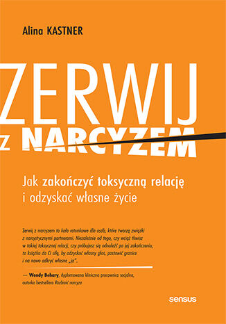 Okładka: Zerwij z narcyzem. Jak zakończyć toksyczną relację i odzyskać własne życie