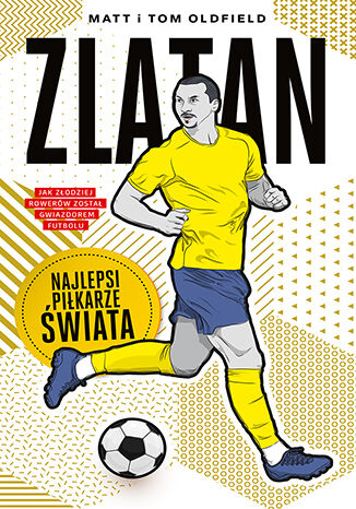 Okładka:Zlatan. Najlepsi piłkarze świata 
