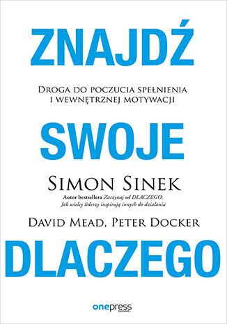 Znajd swoje DLACZEGO. Droga do poczucia spenienia i wewntrznej motywacji Simon Sinek, David Mead, Peter Docker - okadka audiobooks CD