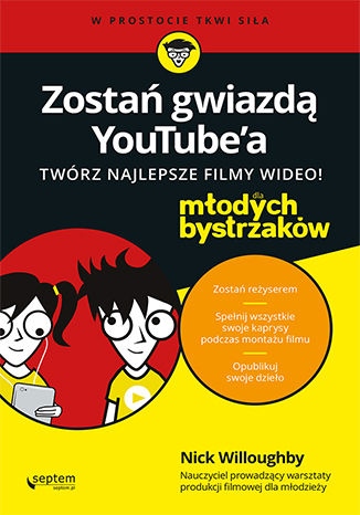 Okładka:Zostań gwiazdą YouTube'a. Twórz najlepsze filmy wideo! Dla młodych bystrzaków 