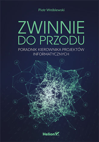 Okładka:Zwinnie do przodu. Poradnik kierownika projektów informatycznych 