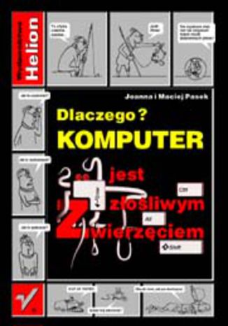 Okładka: Dlaczego komputer jest złośliwym zwierzęciem