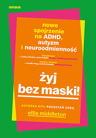 �yj bez maski! Nowe spojrzenie na ADHD, autyzm i neuroodmienno�� Ellie Middleton - ok�adka ksi��ki