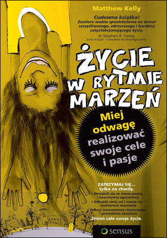 Okładka: Życie w rytmie marzeń. Miej odwagę realizować swoje cele i pasje.