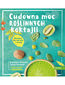 Cudowna moc roślinnych koktajli. Blenduj dla zdrowia i urody!