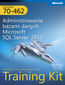 tytuł: Egzamin 70-462: Administrowanie bazami danych Microsoft SQL Server 2012. Training Kit autor: Thomas Orin, Ward Peter, Taylop Bob