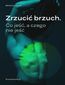 Zrzucić brzuch. Co jeść, a czego nie jeść