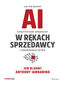 AI w rękach sprzedawcy. Jak zwiększyć efektywność sprzedaży i zdominować rynek