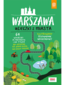 Warszawa. Ucieczki z miasta. Przewodnik weekendowy. Wydanie 1 Warszawa. Ucieczki z miasta. Przewodnik weekendowy. Wydanie 1