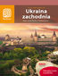 Ukraina zachodnia. Tam szum Prutu, Czeremoszu... Wydanie 7