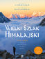 Wielki Szlak Himalajski. 120 dni pieszej wędrówki przez Nepal