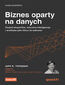 Biznes oparty na danych. Zespół ekspertów, sztuczna inteligencja i analityka jako klucz do sukcesu