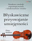 Błyskawiczne przyswajanie umiejętności. Naukowe metody zapamiętywania i doskonalenia wiedzy