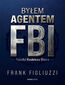 Byłem agentem FBI. Tajniki Kodeksu Biura