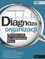 Diagnoza organizacji. Pierwszy krok do uzdrowienia firmy