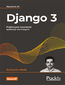 Django 3. Praktyczne tworzenie aplikacji sieciowych. Wydanie III