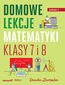 Domowe lekcje matematyki. Klasy 7 i 8. Wydanie II