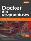 tytuł: Docker dla programistów. Rozwijanie aplikacji i narzędzia ciągłego dostarczania DevOps autor: Richard Bullington-McGuire, Michael Schwartz, Andrew K. Dennis