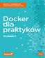 tytuł: Docker dla praktyków. Wydanie II autor: Jeeva S. Chelladhurai, Vinod Singh, Pethuru Raj