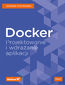 Docker. Projektowanie i wdrażanie aplikacji