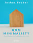 Dom minimalisty. Pokonaj bałagan i ciesz się uporządkowanym życiem