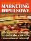 Marketing impulsowy. Jak wywołać u klienta impuls do zakupu i sprzedawać więcej?
