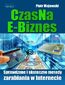 CzasNaE-Biznes. Sprawdzone i skuteczne metody zarabiania w Internecie