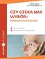 Czy czeka nas wybór: emerytura lub praca?