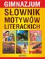 Słownik motywów literackich. Gimnazjum