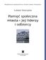Pamięć społeczna miasta - jej liderzy i odbiorcy