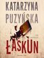 Saga o policjantach z Lipowa. Łaskun. Tom 6